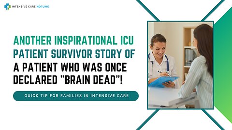 Another Inspirational ICU Patient Survivor Story of a Patient Who Was Once Declared "Brain Dead!”