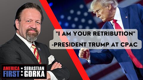 Sebastian Gorka FULL SHOW: "I am your retribution" - President Trump at CPAC