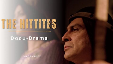 The Hittites: A High Quality Docu-Drama 11-20-2023