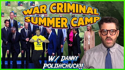 War Criminal Summer Camp w/ Danny Polishchuck