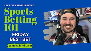 Sports Betting 101: Friday Free Best Bet