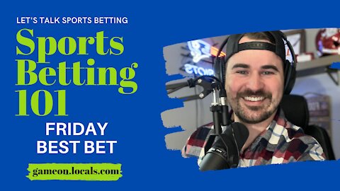 Sports Betting 101: Friday Free Best Bet