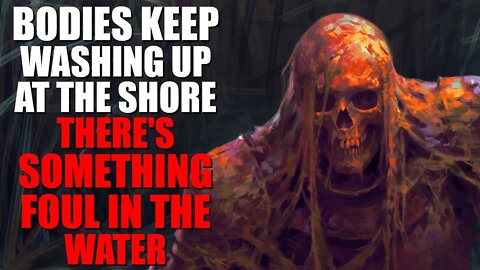 "Bodies Keep Washing Up At The Shore, There's Something Foul In The Water" Creepypasta | r/Nosleep