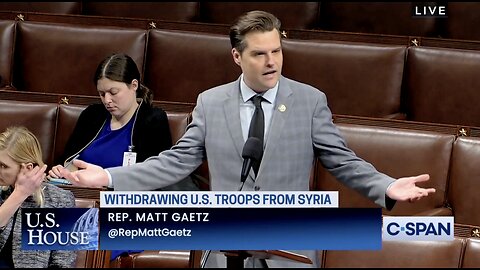 Gaetz: There Is No Role for the United States of America in Syria!