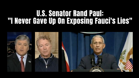 U.S. Senator Rand Paul: "I Never Gave Up On Exposing Fauci's Lies"