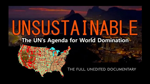 UNSUSTAINABLE - The UN's Agenda for World Domination