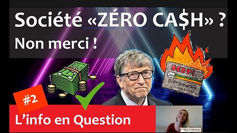 La société "ZÉRO CASH" ? Non merci ! [Extrait de l'info en QuestionS #2 du 18.06.20]