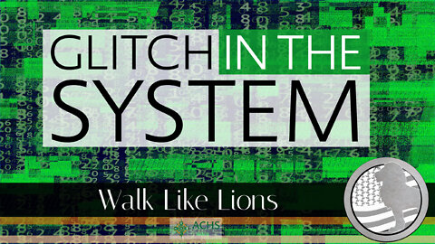 "Glitch in the System" Walk Like Lions Christian Daily Devotion with Chappy June 02, 2022