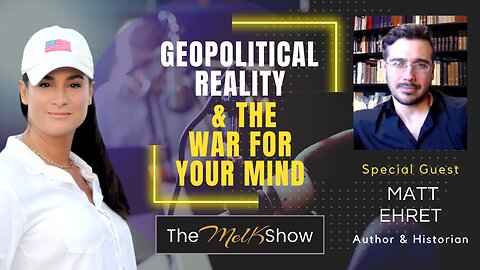 Mel K & Matt Ehret | Geopolitical Reality & The War for Your Mind | 9-29-23