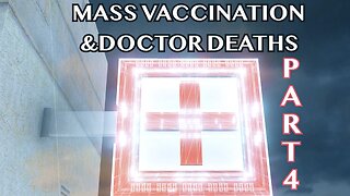 MASS VACCINATION AND DOCTOR DEATHS PART 4