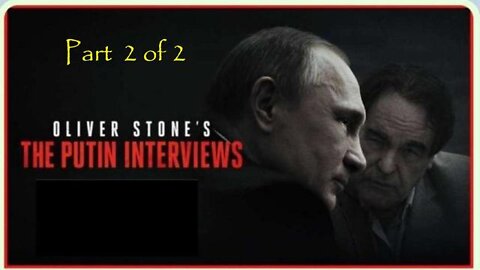 THE PUTIN INTERVIEWS: Oliver Stone/Part 2of2