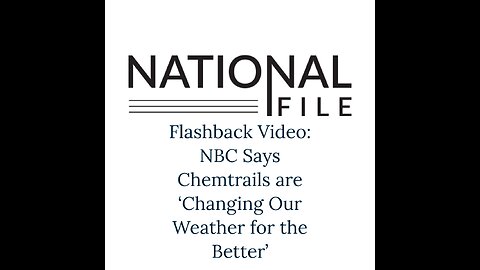 Flashback Video: NBC Says Chemtrails are ‘Changing Our Weather for the Better’