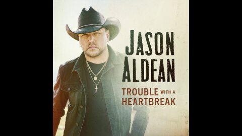 Jason Aldean ~ Trouble with a Heart Break