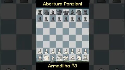 ARMADILHA NA ABERTURA PONZIANI N.3 #chess #xadrez #viral