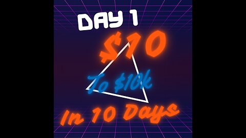 01Mar2023-Day 1-$10 to $10k in 10 Days