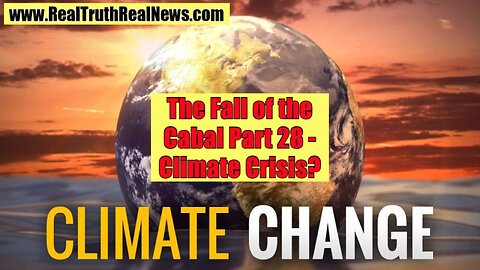 🌦️ 🌞 The Fall of The Cabal Sequel - Part 28: "Climate Crisis?"