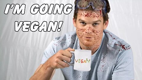 I'm Going Vegan!