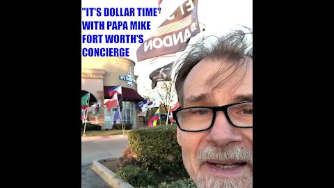 IT'S DOLLAR TIME WITH PAPA MIKE FORT WORTH'S CONCIERGE