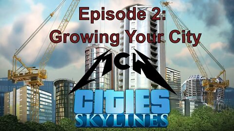Cities Skylines Episode 2: Growing Your City