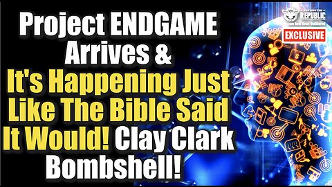 Project ENDGAME Arrives & It’s Happening Just Like The Bible Said! Clay Clark Bombshell!
