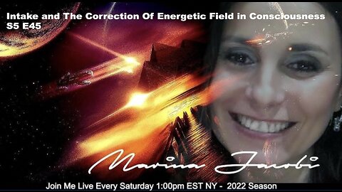 Marina Jacobi - Intake and The Correction Of Energetic Field in Consciousness. S5 E45