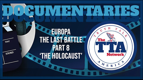 Europa 'The Last Battle' Part Eight (The Holocaust)