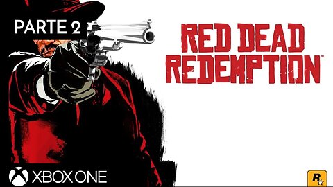 RED DEAD REDEMPTION - PARTE 2 (XBOX ONE)