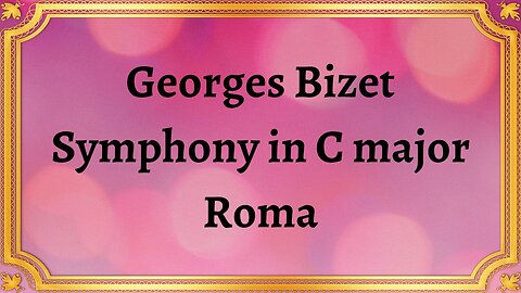 Bizet Symphony in C major Roma