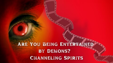 Are You Being Entertained by Demons? Channeling Spirits