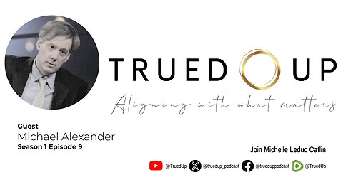 Michael Alexander | Trued Up - Season 1, Episode 9