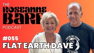 What’s beyond Antarctica? with Flat Earth Dave | The Roseanne Barr Podcast #55