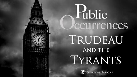 Trudeau and the Tyrants | Public Occurrences, Ep. 65
