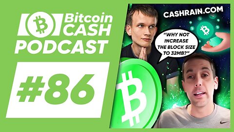 The Bitcoin Cash Podcast #86 Vitalik Roasts Eric & CashRain Release feat. Brian Canacci