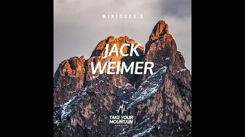 MINISODE Take Your Mountain Episode 5 Jack Weimer - Founding Partner - Gratūs Funds