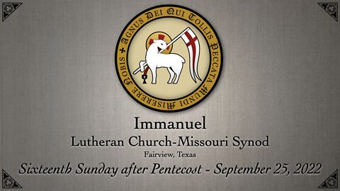Sixteenth Sunday after Pentecost - September 25, 2022