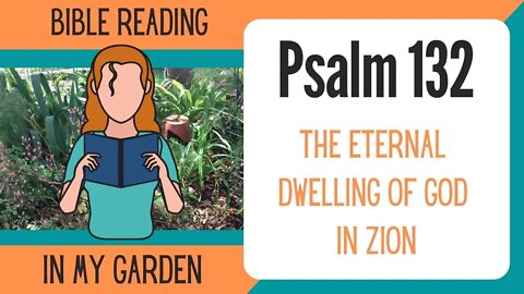 Psalm 132 (The Eternal Dwelling of God in Zion)