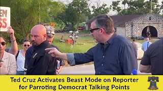 Ted Cruz Activates Beast Mode on Reporter for Parroting Democrat Talking Points