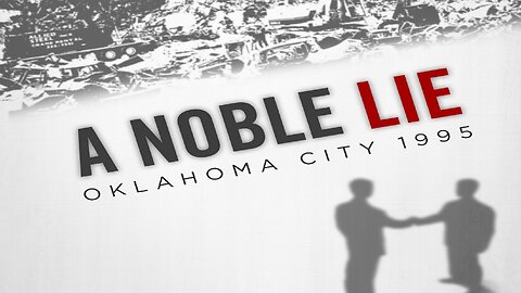 A NOBLE LIE - The Oklahoma City Bombing 1995