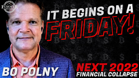 FULL INTERVIEW: It Begins on a Friday! The NEXT 2022 Financial Collapse | Bo Polny