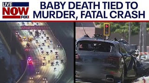 Infant death on LA freeway linked to murder, fatal car crash