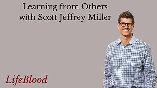Learning from Others with Scott Jeffrey Miller
