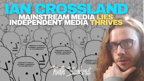 Ian Crossland - Mainstream media lies, independent media thrives