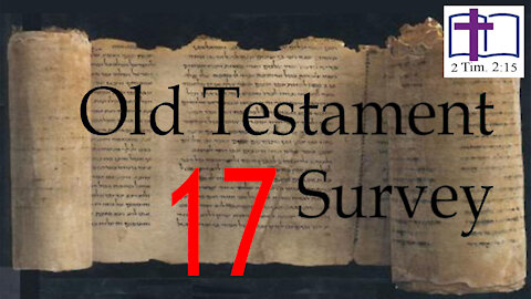 Old Testament Survey - 17: Introduction to the Historical Books