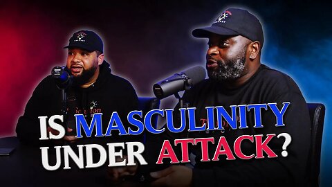 Is masculinity under attack
