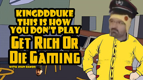 This is How You DON'T Play Get Rich or Die Gaming - DSP & John Rambo - KingDDDuke TiHYDP #90