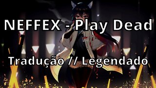 NEFFEX - Play Dead ( Tradução // Legendado )