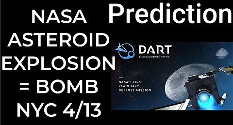 Prediction: NASA'S PROBE ASTEROID EXPLOSION = DIRTY BOMB NYC April 13