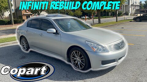 I COMPLETED MY COPART INFINITI G35 SPORT REBUILD! *IT DRIVES AMAZING*