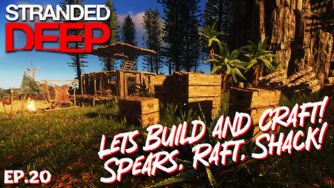 Lets Build! Upgrading the Shack and Crankin' Out Spears! | Stranded Deep EP20