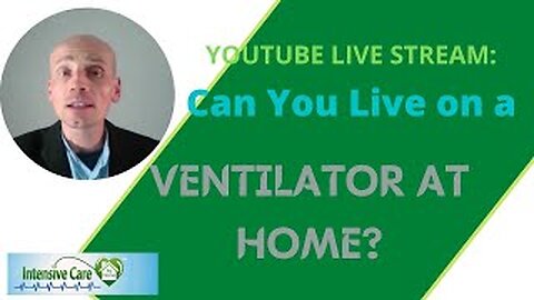 Can you live on a ventilator at home? INTENSIVE CARE AT HOME live stream!